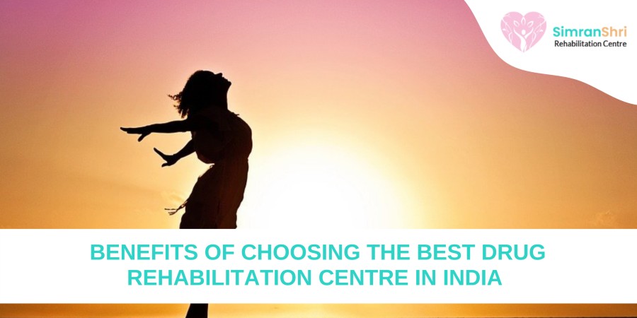 Benefits of Choosing the Best Drug Rehabilitation Centre in India