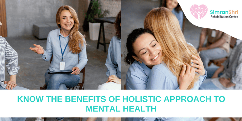 Know The Benefits of Holistic Approach to Mental Health