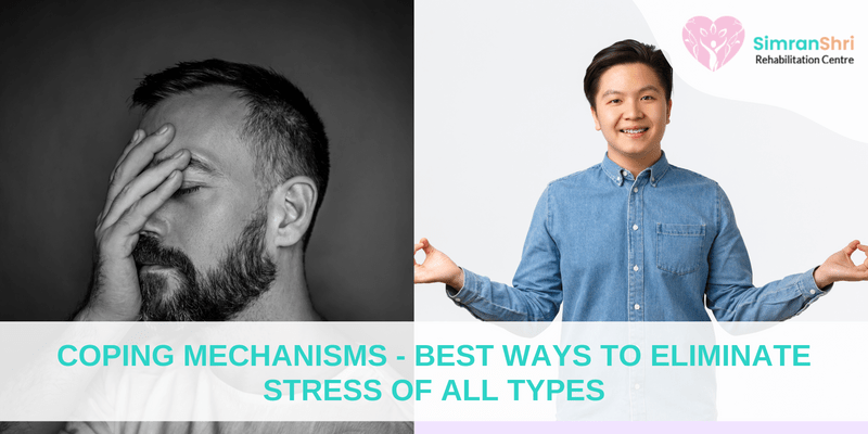 Coping Mechanisms - Best Ways to Eliminate Stress of All Types
