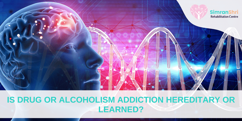 Is Drug or Alcoholism Addiction Hereditary or Learned