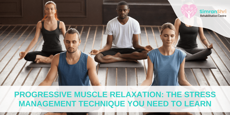 Progressive Muscle Relaxation The Stress Management Technique You Need To Learn