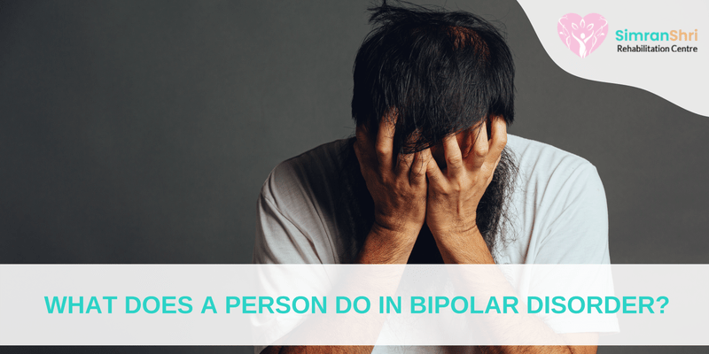 What Does A Person Do In Bipolar Disorder
