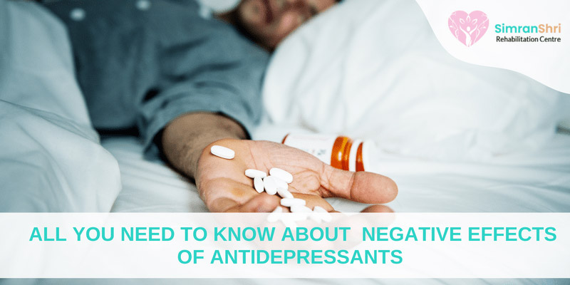 All You Need To Know About  Negative Effects of Antidepressants