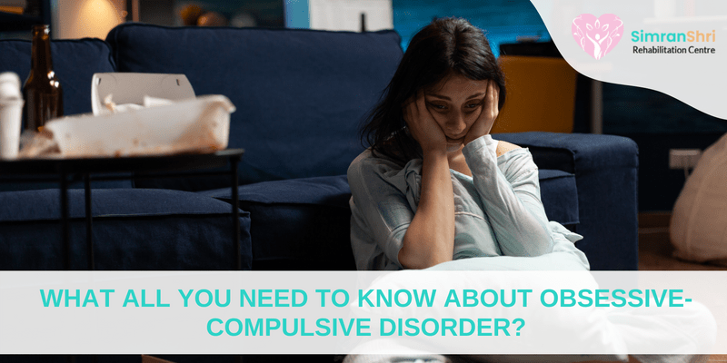 What All You Need To Know About Obsessive-Compulsive Disorder?