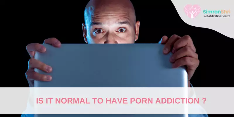 Is it normal to have porn addiction
