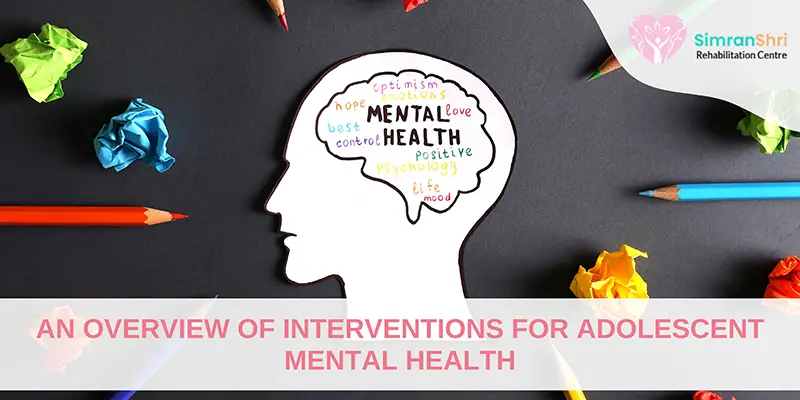 An Overview of Interventions for Adolescent Mental Health