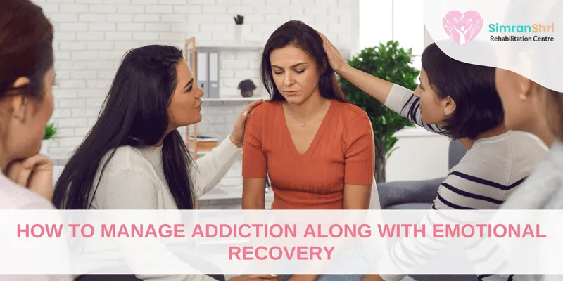 How To Manage Addiction Along With Emotional Recovery