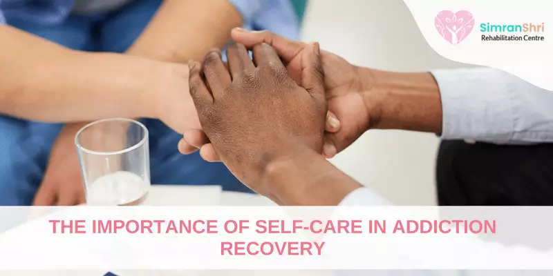 The Importance of Self-Care in Addiction Recovery