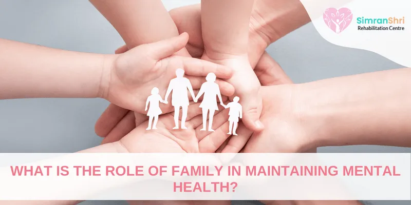 What Is The Role Of Family In Maintaining Mental Health
