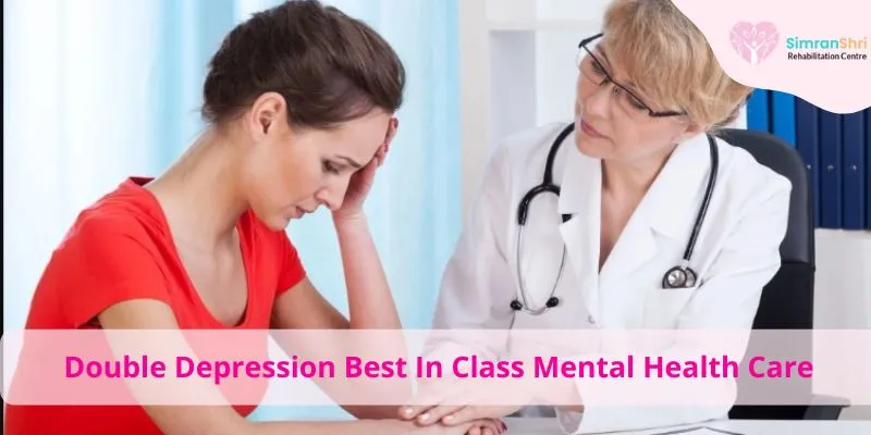Double Depression A Group Of Mental Health Disorder And Its Treatment