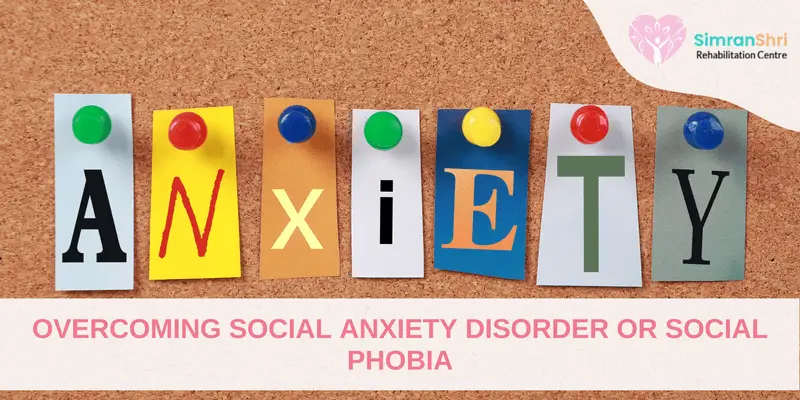 Overcoming Social Anxiety Disorder or Social Phobia