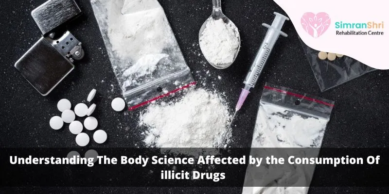 Understanding The Body Science Affected By The Consumption Of illicit Drugs 
