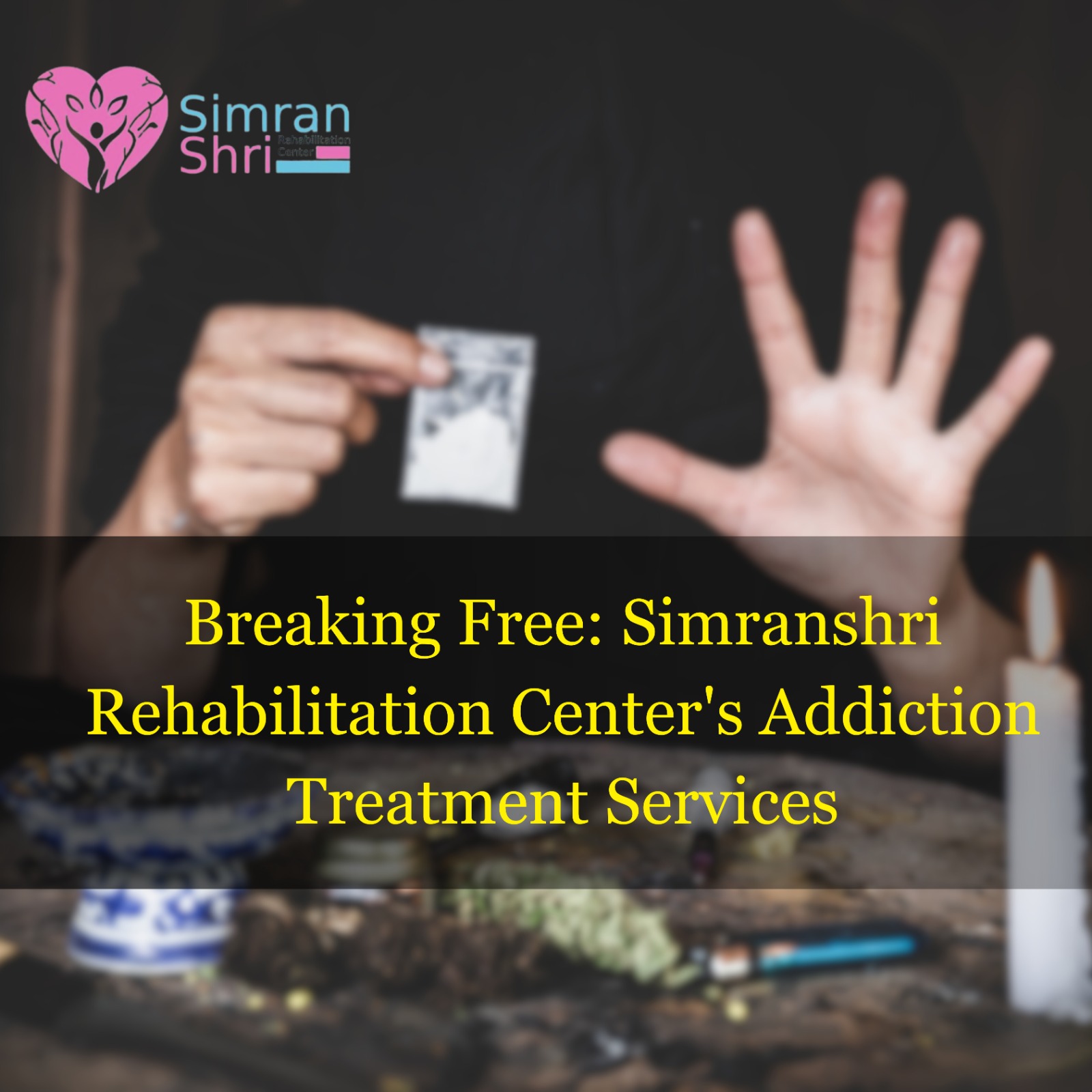 Breaking Free: Simranshri Rehabilitation Center's Addiction Treatment Services